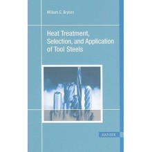 Heat Treatment, Selection, and Application of Tool Steels, 2nd Edition